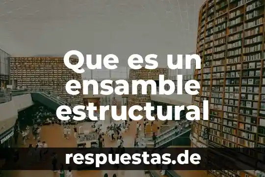 Que es teoría estructural funcionalista 6 Que es un ensamble estructural
