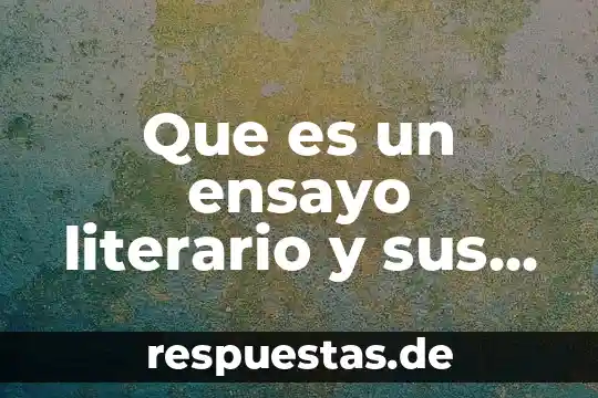 Que es ser ingeniero civil ensayo 5 Que es un ensayo literario y sus caracteristicas y ejemplos