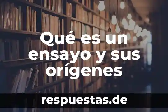 Que es ser ingeniero civil ensayo 4 Qué es un ensayo y sus orígenes