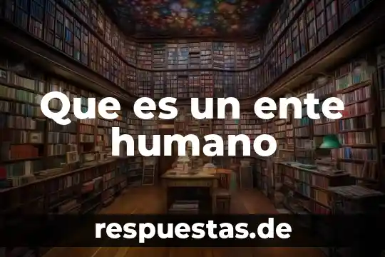 Qué es el sudor humano 3 Que es un ente humano