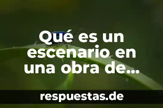 Que es una obra de arte para niños tareas 3 Qué es un escenario en una obra de teatro