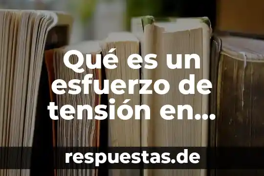 Qué es tensión superficial resumen 7 Qué es un esfuerzo de tensión en física