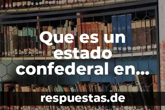 Que es el estado del arte en una investigacion ejemplo 5 Que es un estado confederal en mexico