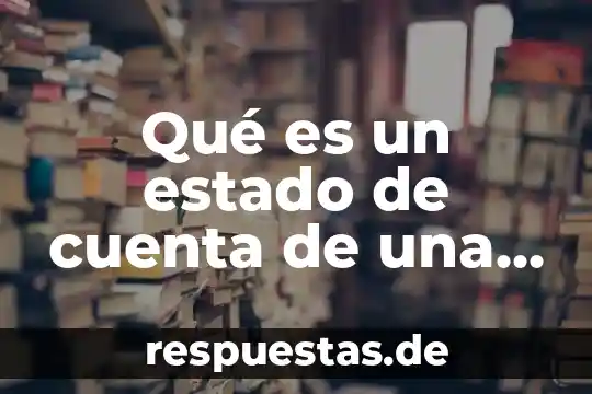 Diccionario de teoría del estado que es extranjeros 5 Qué es un estado de cuenta de una empresa