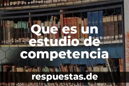 Qué es el incidente de competencia concepto 4 Que es un estudio de competencia