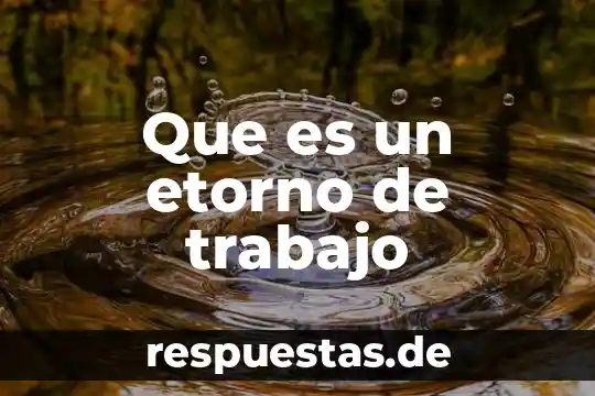 Significado de que es una leyenda 6 Que es un etorno de trabajo