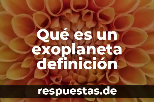 Que es el juanete definicion 5 Qué es un exoplaneta definición