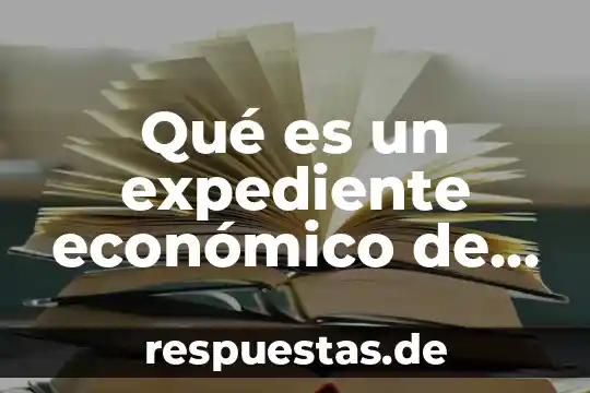 Número de expediente que es 4 Qué es un expediente económico de obra
