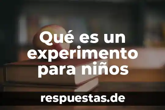 Que es la comunicacion en niños 4 Qué es un experimento para niños