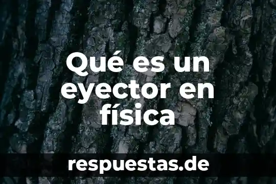 Que es la física experimental 6 Qué es un eyector en física