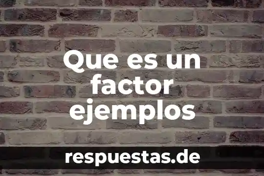 Qué es el teorema del factor en matemáticas 3 Que es un factor ejemplos