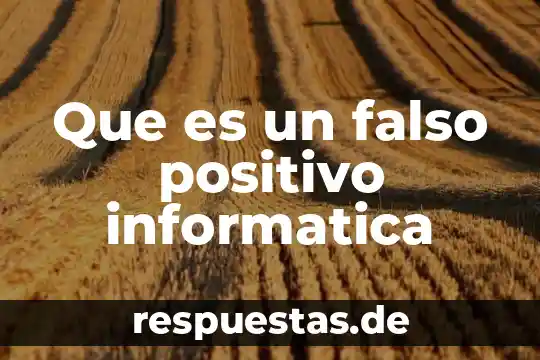 Número positivo qué es 3 Que es un falso positivo informatica