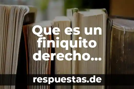 Qué es derecho laboral partiendo del concepto de administración 8 Que es un finiquito derecho laboral