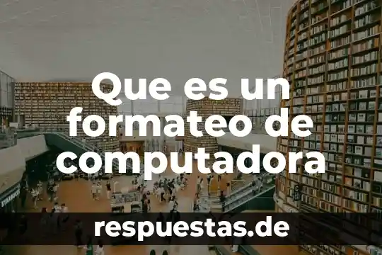 Relato de que es computadora 7 Que es un formateo de computadora