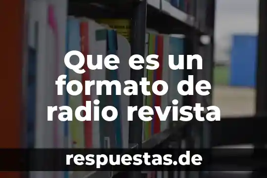 Que es el significado de radio dijital 3 Que es un formato de radio revista