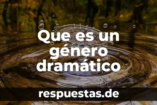 Que es un género dramático