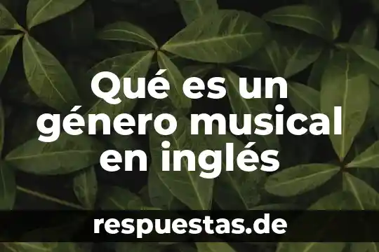 Que es preposicion significado en ingles 7 Qué es un género musical en inglés