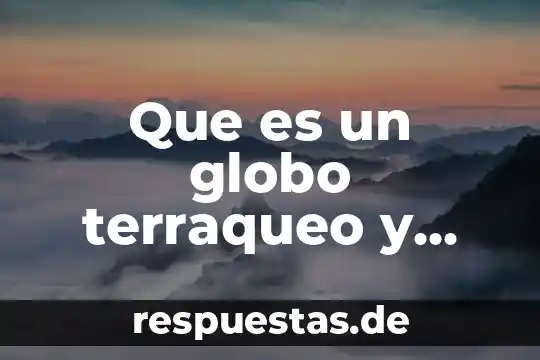 Logotipo que es y caracteristicas 6 Que es un globo terraqueo y para k sirve