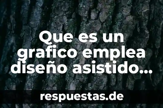 Que es el aprendizaje colaborativo asistido por computadora 3 Que es un grafico emplea diseño asistido por computadora