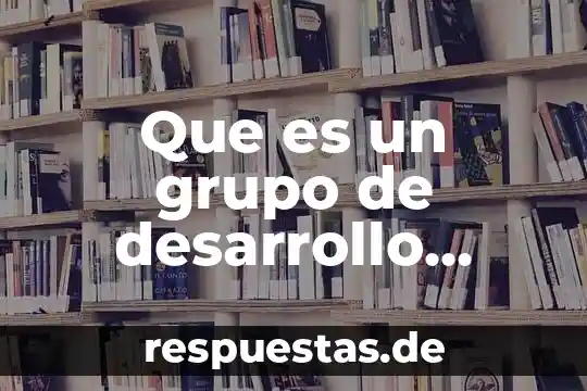 Que es un grupo de desarrollo humano