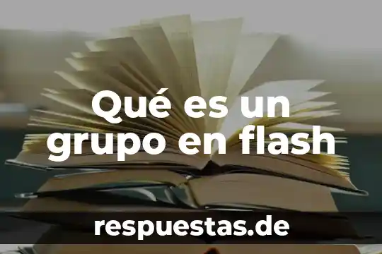 Qué es un grupo en flash