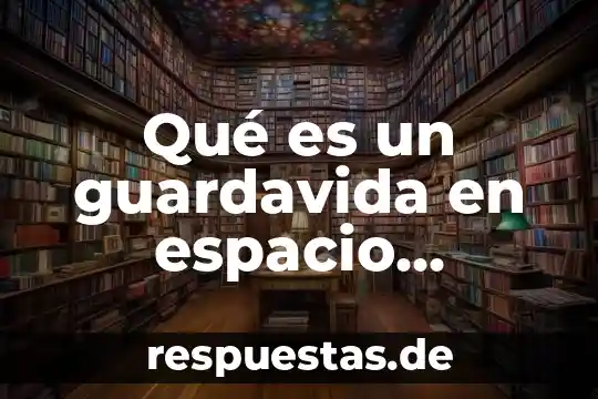 Espacio aulico que es 3 Qué es un guardavida en espacio confinado
