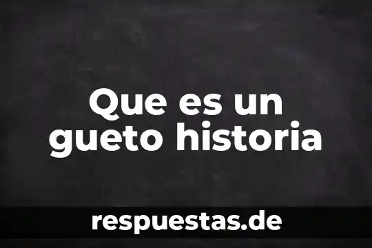 Que es historia en yahoo 5 Que es un gueto historia