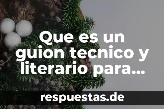 Qué es un guion teatral elementos 8 Que es un guion tecnico y literario para television
