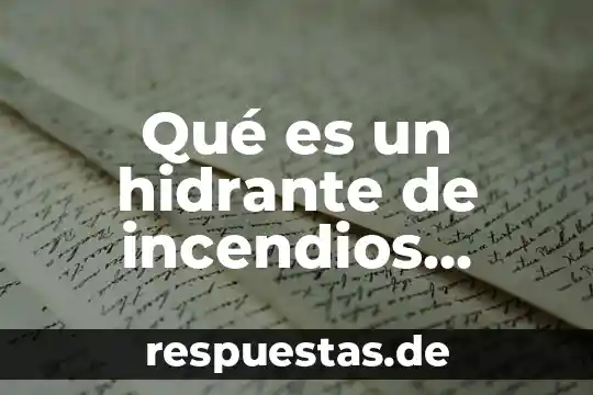 Que es brigada de control y extinción de incendios 3 Qué es un hidrante de incendios industriales tipo gabinete