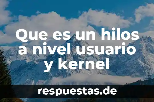 Z de altman que es 6 Que es un hilos a nivel usuario y kernel