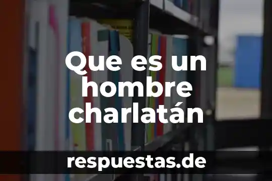 Qué es un hombre popi 6 Que es un hombre charlatán