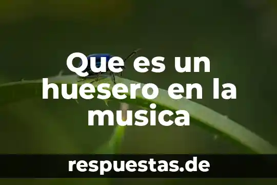 Qué es un pentagrama de música 3 Que es un huesero en la musica