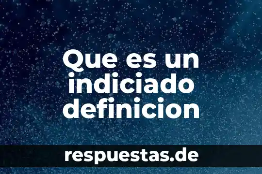 Que es un indiciado definicion