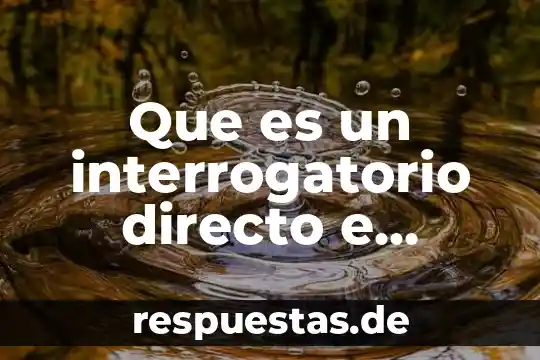 Que es una historia clinica para que sirve 6 Que es un interrogatorio directo e indirecto en psicologia clinica