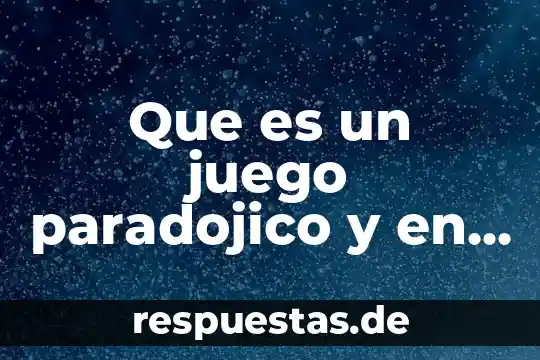 Que es el tdi significado 5 Que es un juego paradojico y en que consiste