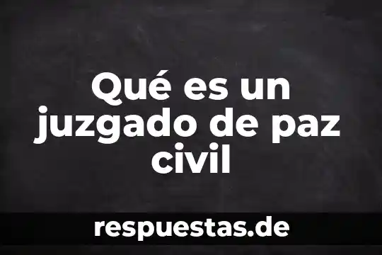 Qué es la sociedad civil deontología 6 Qué es un juzgado de paz civil