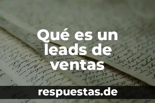 Prospeccio en ventas que es 6 Qué es un leads de ventas