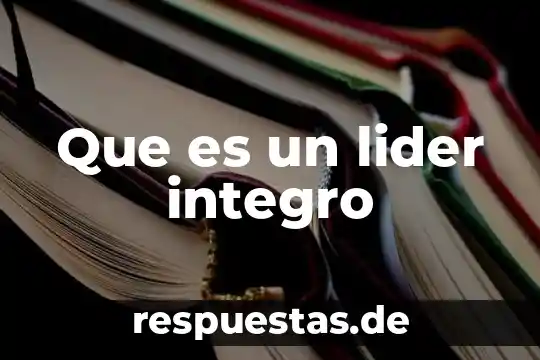 Qué es un líder en la cultura china 3 Que es un lider integro