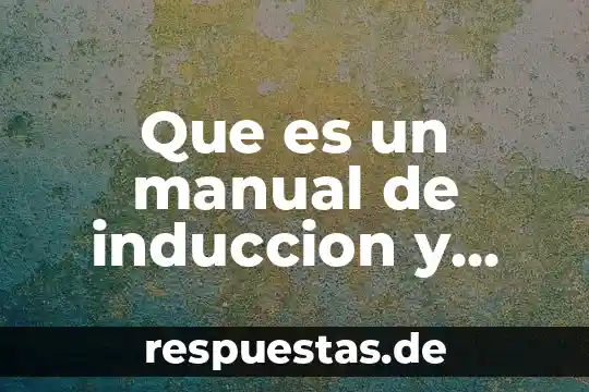Que es el registro manual 8 Que es un manual de induccion y para que sirve