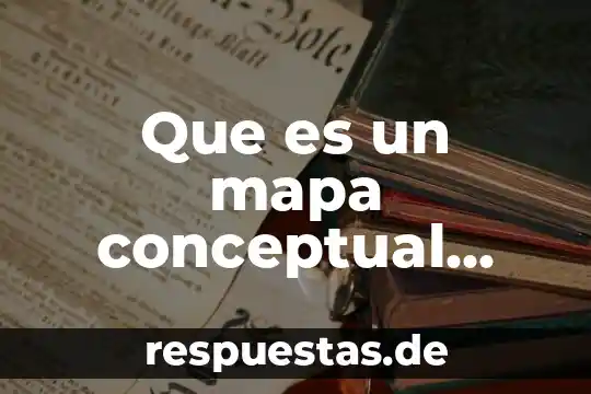 Qué es un mapa conceptual significado 7 Que es un mapa conceptual definicion corta