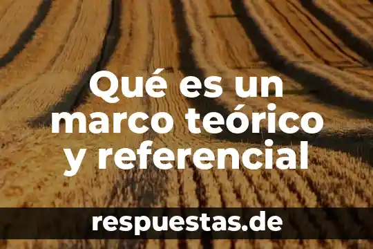 Qué es su concepto y definición función referencial 4 Qué es un marco teórico y referencial