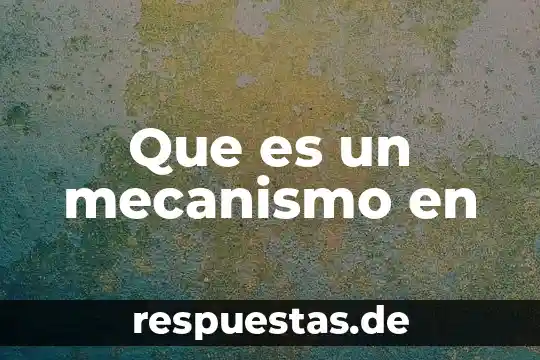 Que es la oxacilina mecanismo de accion 6 Que es un mecanismo en