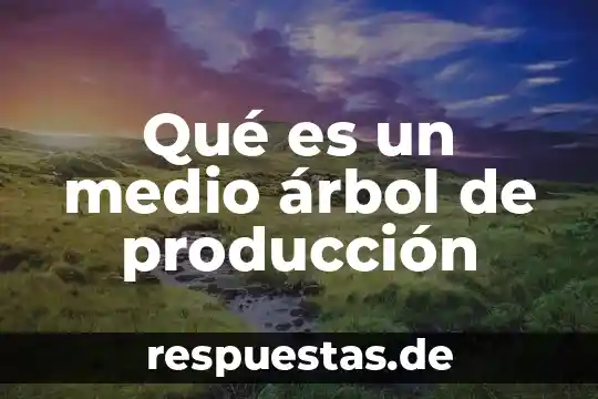 Que es un medio de cultivoliquido 6 Qué es un medio árbol de producción