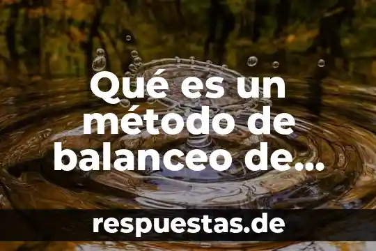 Que es las uniades quimicas 3 Qué es un método de balanceo de ecuaciones químicas
