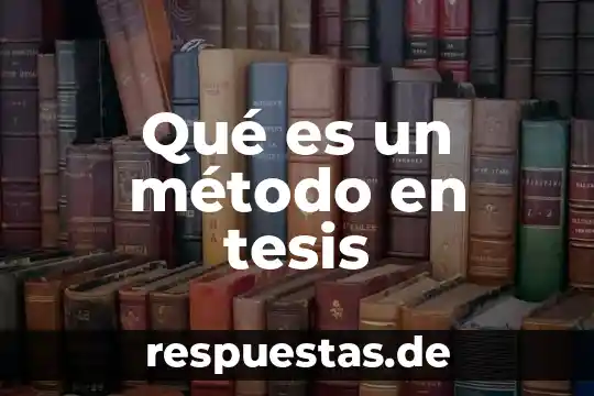 Que es una tesis central de un ensayo 8 Qué es un método en tesis