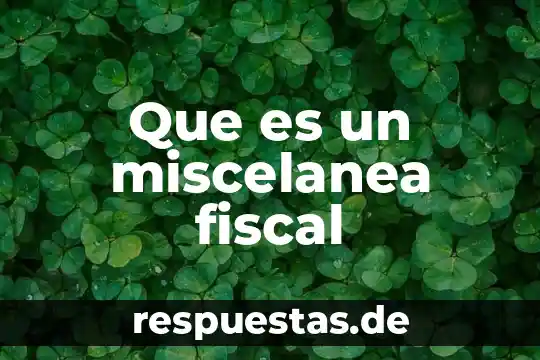 Que es la resolucion miscelanea fiscal 2018 4 Que es un miscelanea fiscal