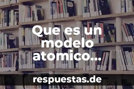Que es un modelo atomico cuantico