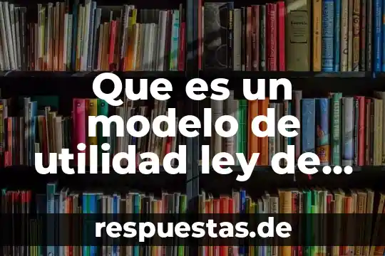 Que es innovaciones de la edad industrial 4 Que es un modelo de utilidad ley de propiedad industrial