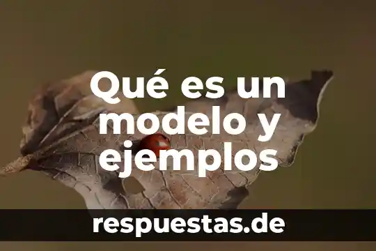 Que es el modelo de eficiencia energética 8 Qué es un modelo y ejemplos