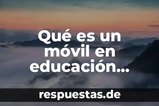 Que es educacion con nombre de autor 8 Qu茅 es un m贸vil en educaci贸n f铆sica ejemplos